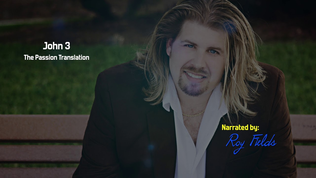 John 3 (TPT) The Passion Translation with Roy Fields