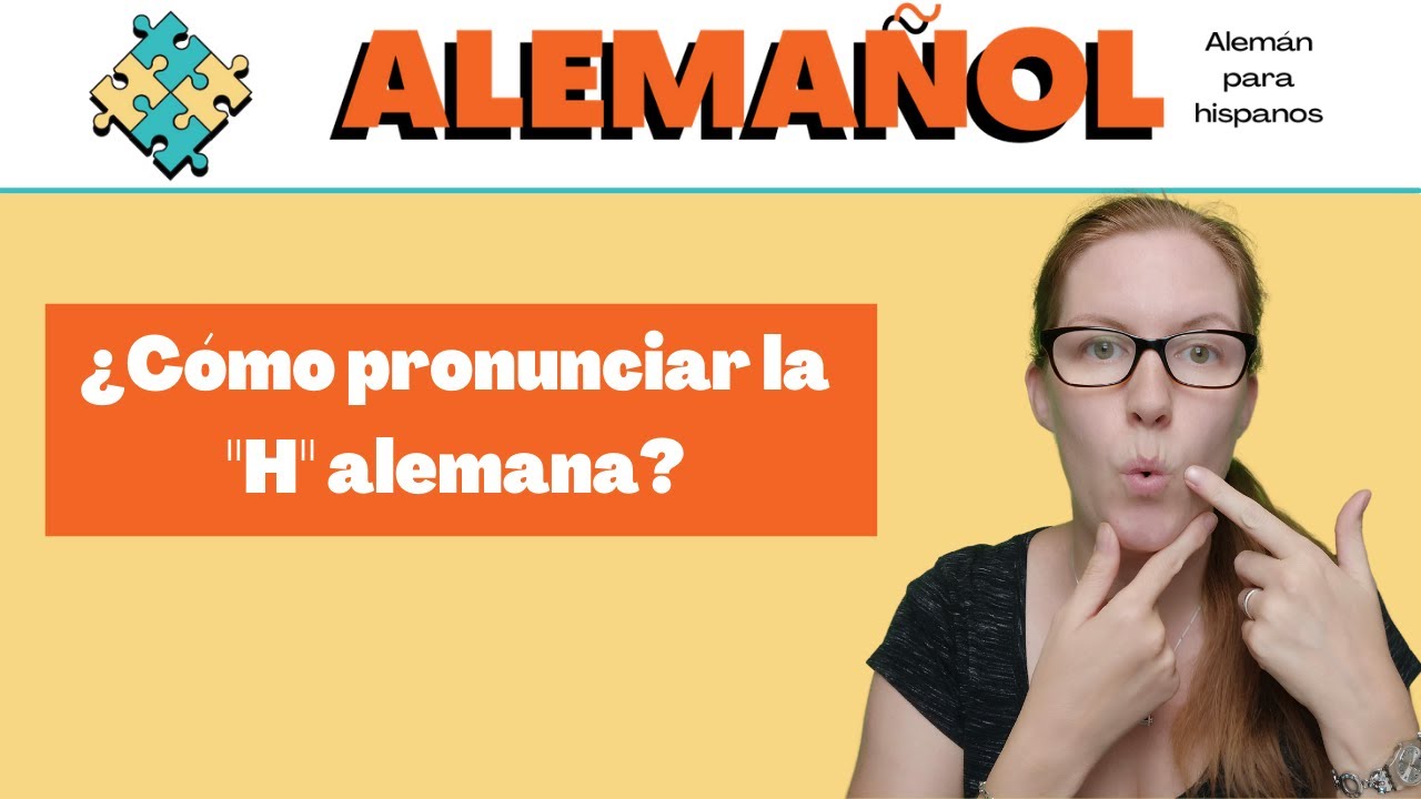 ¿Cómo se pronuncia la H alemana?