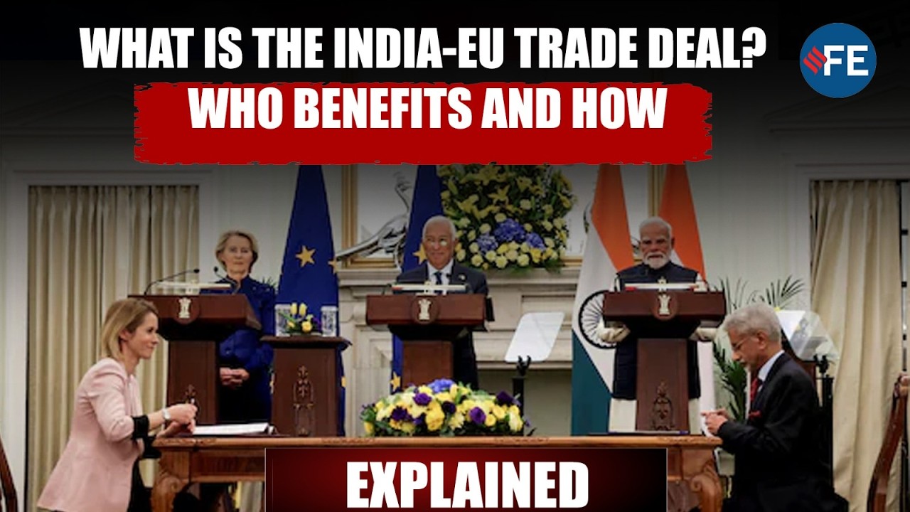 India-EU Trade Deal Explained: Why It&rsquo;s the &lsquo;Mother of All Deals&rsquo; and What It Means for the World