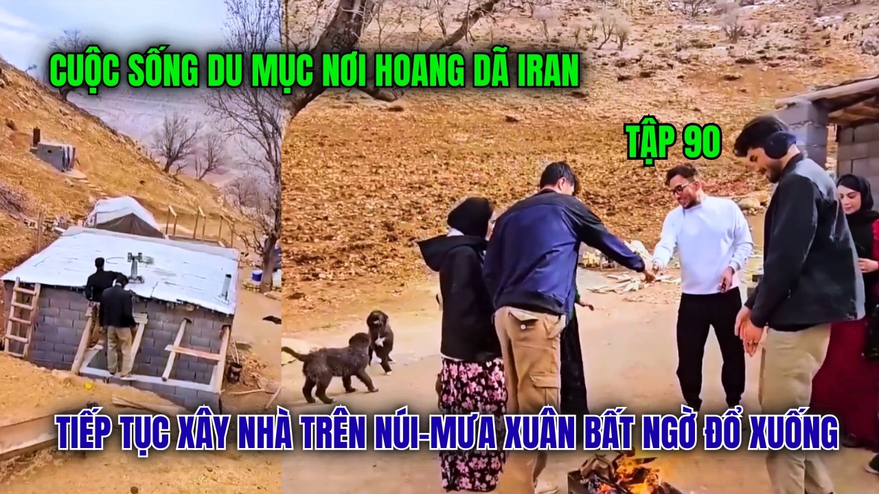 Amir- Tập 90- Cuộc Sống Du Mục Iran: Xây Chuồng Gà Trên Núi, Gặp Mưa Xuân Và Tuyết Đầu Mùa