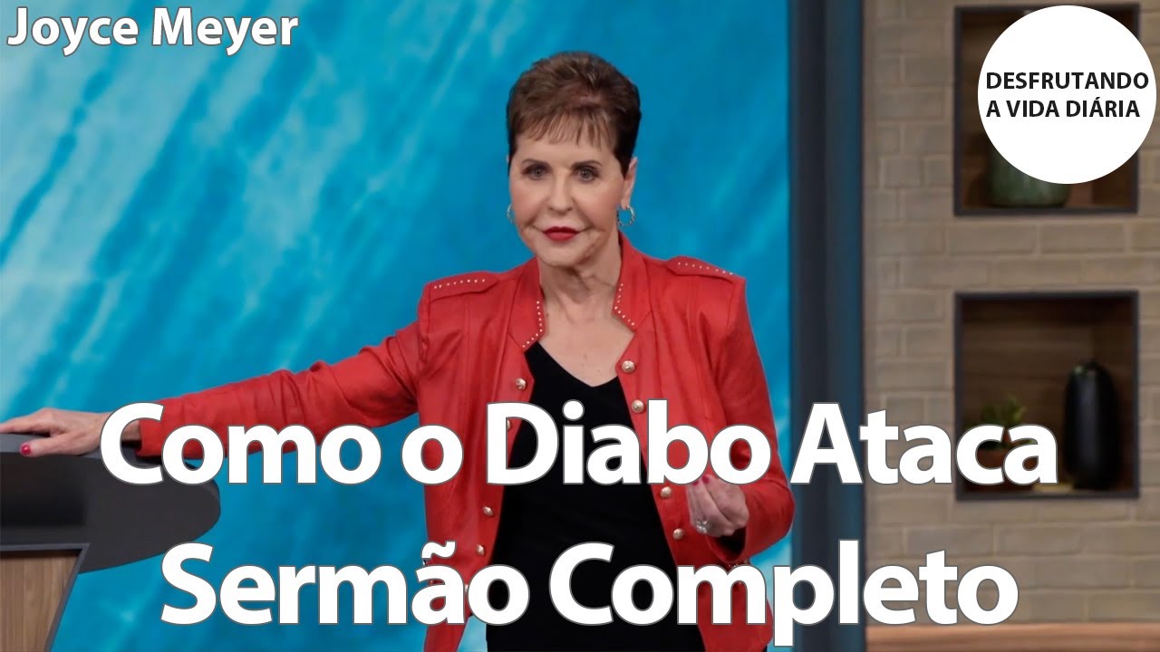 Como o Diabo Ataca Sermão Completo | Joyce Meyer