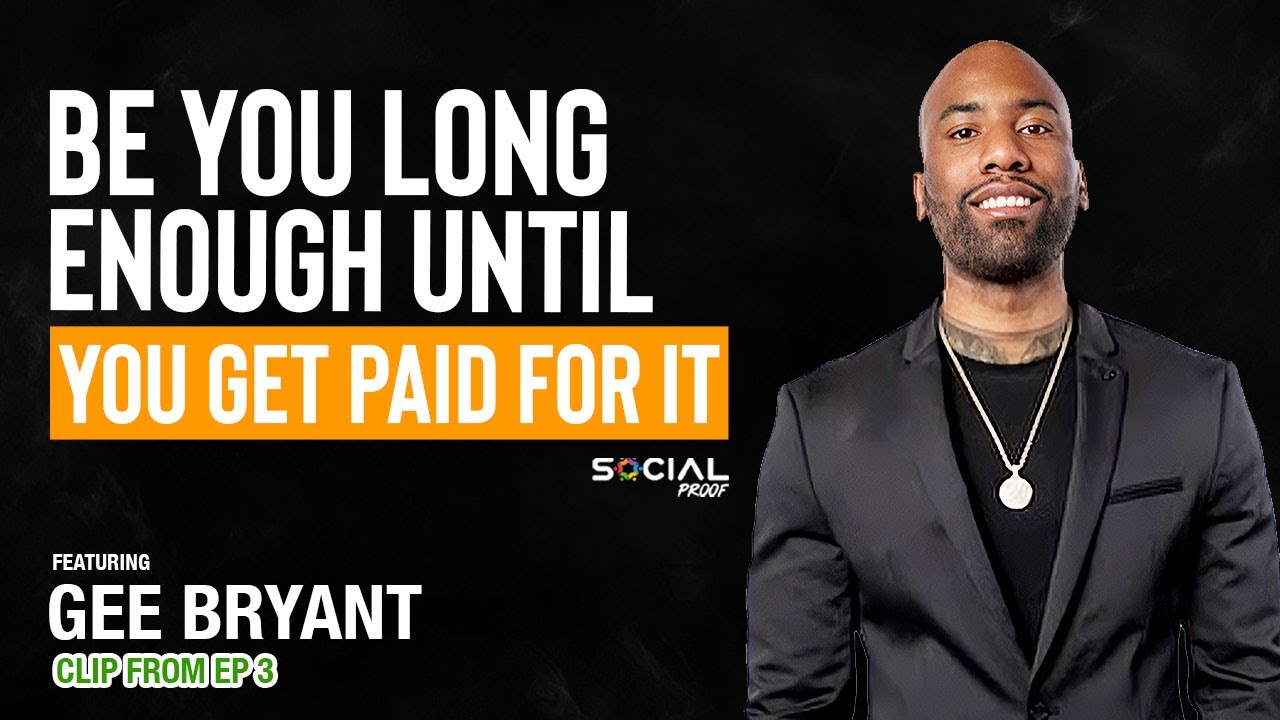 Be You Long Enough Until You Get Paid For It - Gee Bryant
