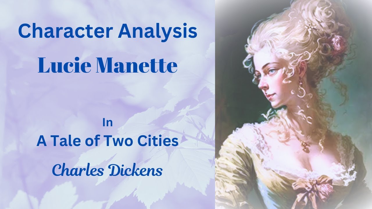 Character Analysis: Lucie Manette in A Tale of Two Cities by Charles Dickens