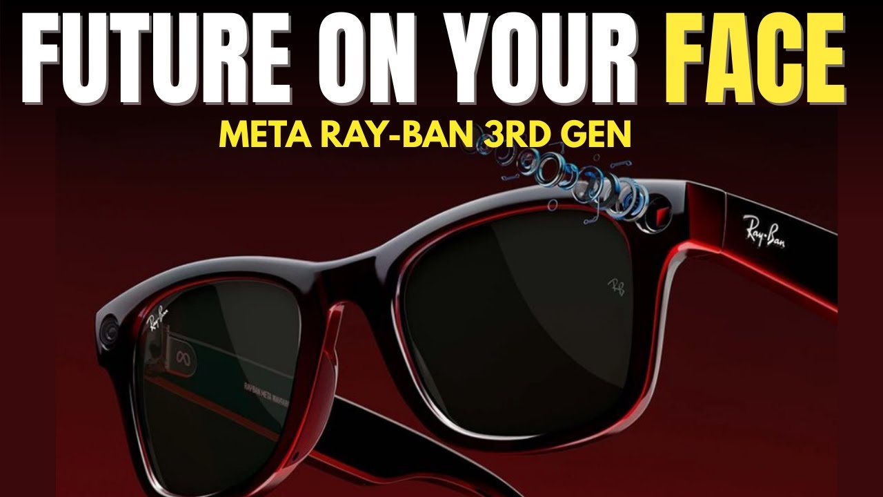 Ray-Ban Meta 3rd Gen, Hypernova HUD & Hypernova 2: AI / AR Glasses Future 2025&ndash;2027