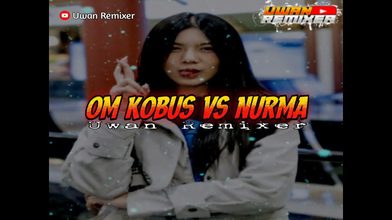 UWAN REMIXER 🔥🌴 DJ OM KOBUS VS NURMA_DJ ACARA PARTY