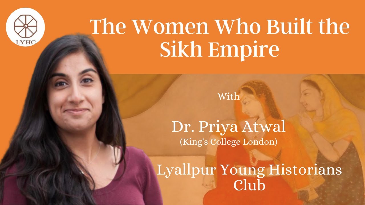 || The Women Who Built the Sikh Empire || BY ||Dr. Priya Atwal ||