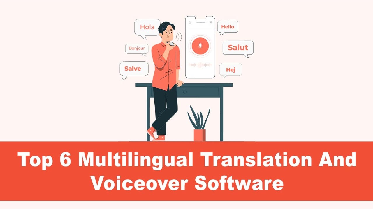 Top 6 Multilingual Translation and Voiceover Software