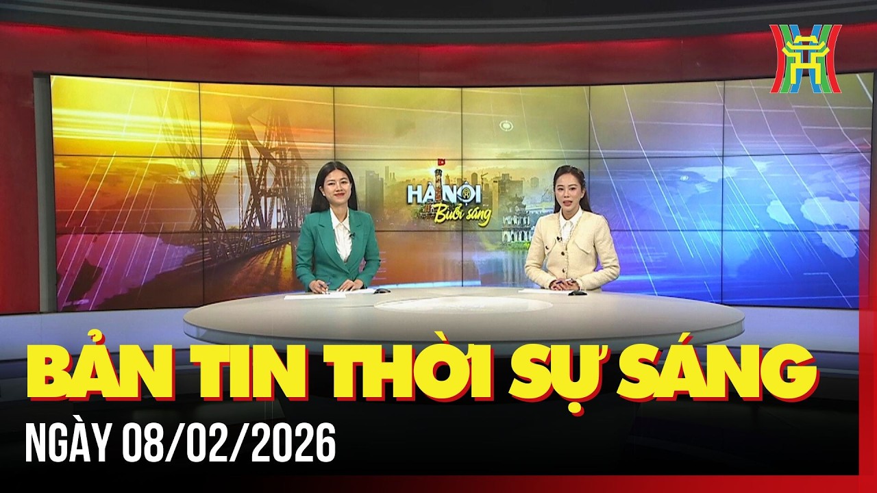 Thời sự Hà Nội sáng 08/02/2026: Hà Nội đón không khí lạnh tăng cường,....