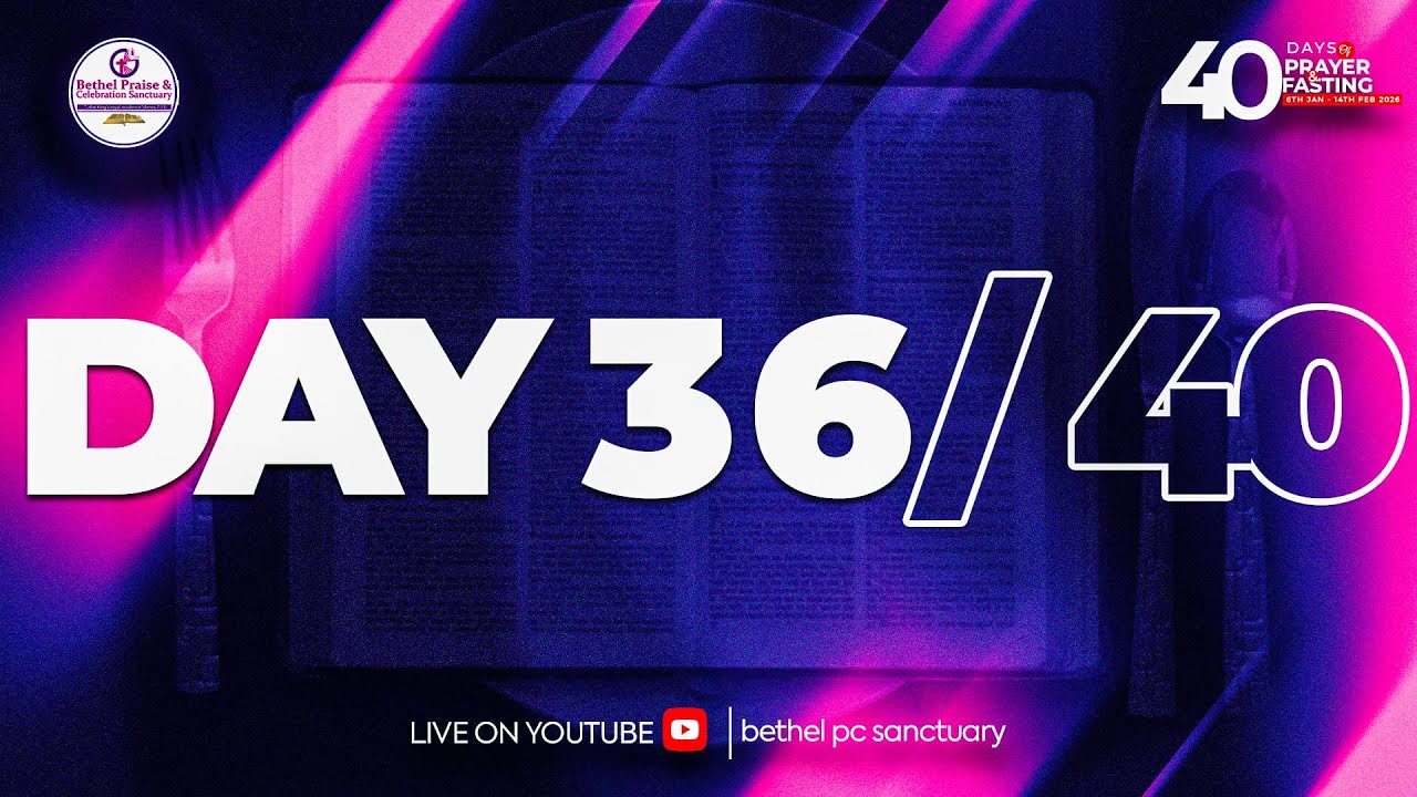 40 DAYS OF PRAYER & FASTING || THE MORNING DEW DAY 36 ||