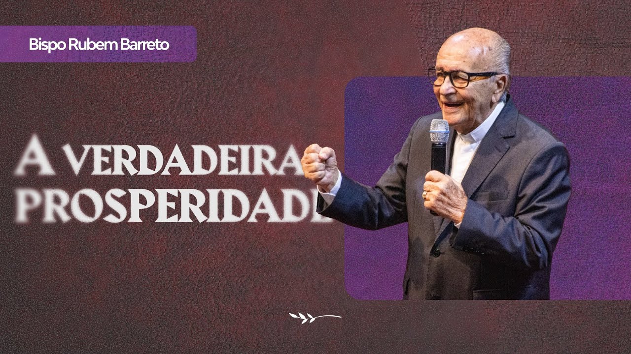 A verdadeira prosperidade - Bp. Rubem Barreto