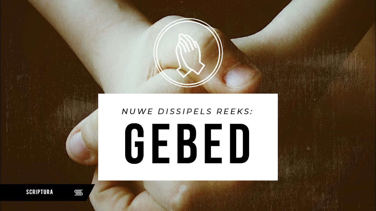 Nuwe Dissipels:  Gebed