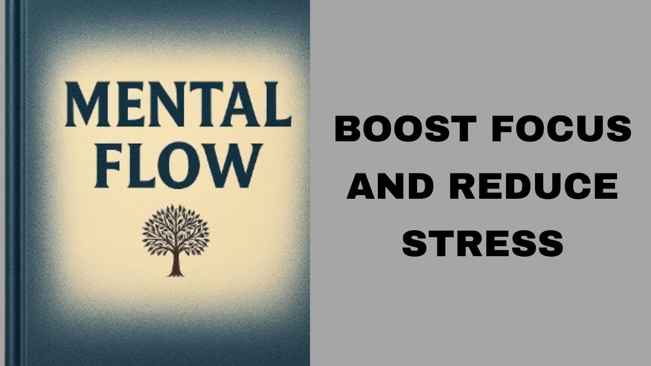Mental Flow: Boost Focus and Reduce Stress.