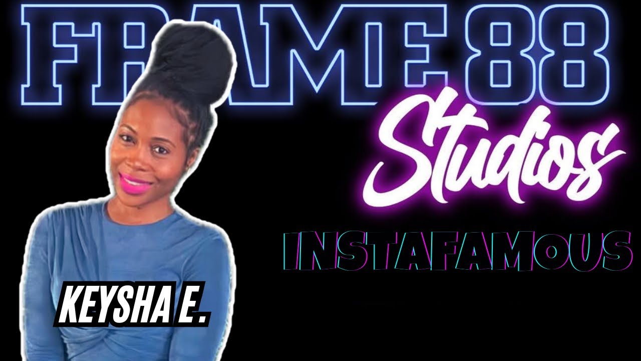 Keysha E | INSTAFAMOUS Interview