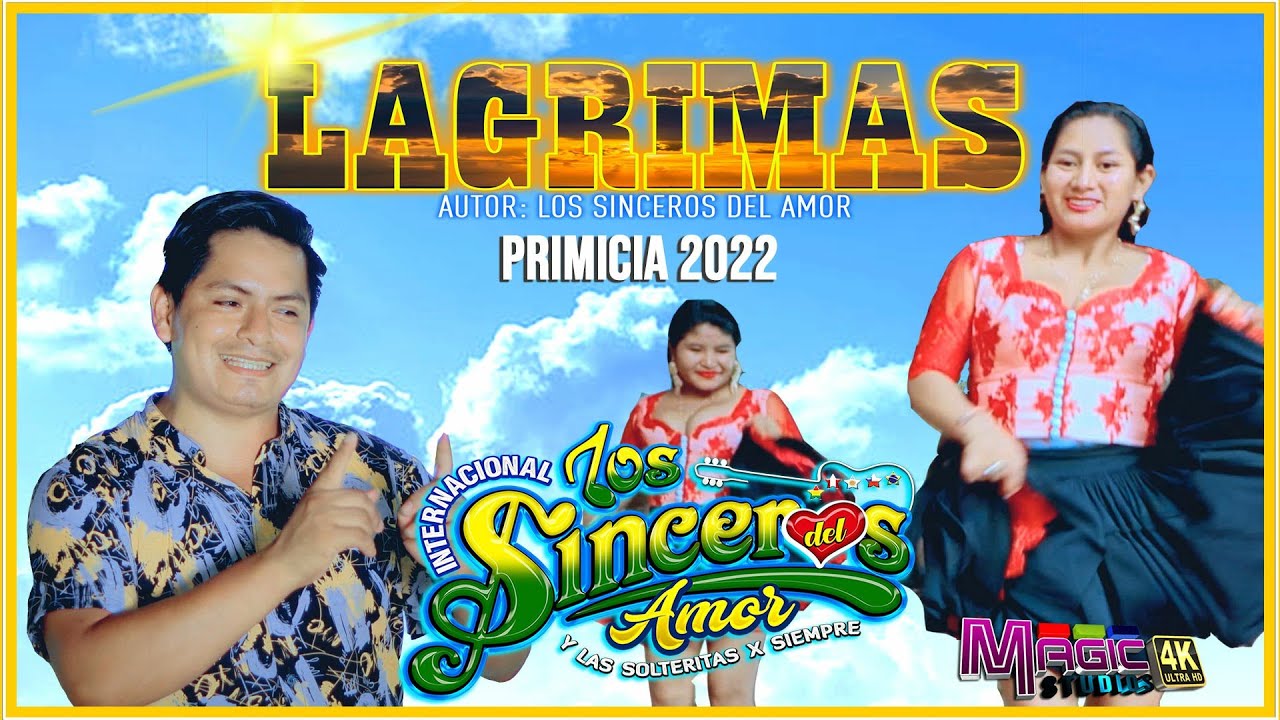 LOS SINCEROS DEL AMOR - (PRIMICIA) lagrimas [OFICIAL 4K] MAGIC STUDIOS Bolivia 2022