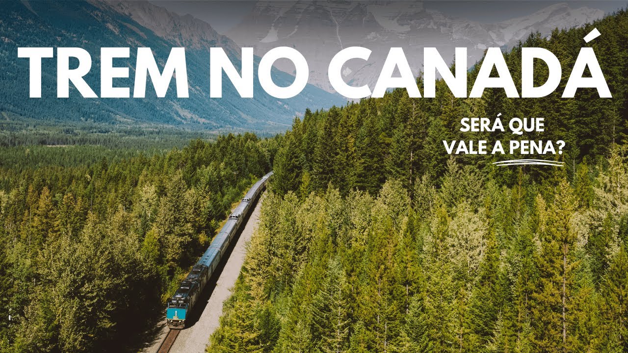 Como &eacute; viajar de TREM NO CANAD&Aacute;