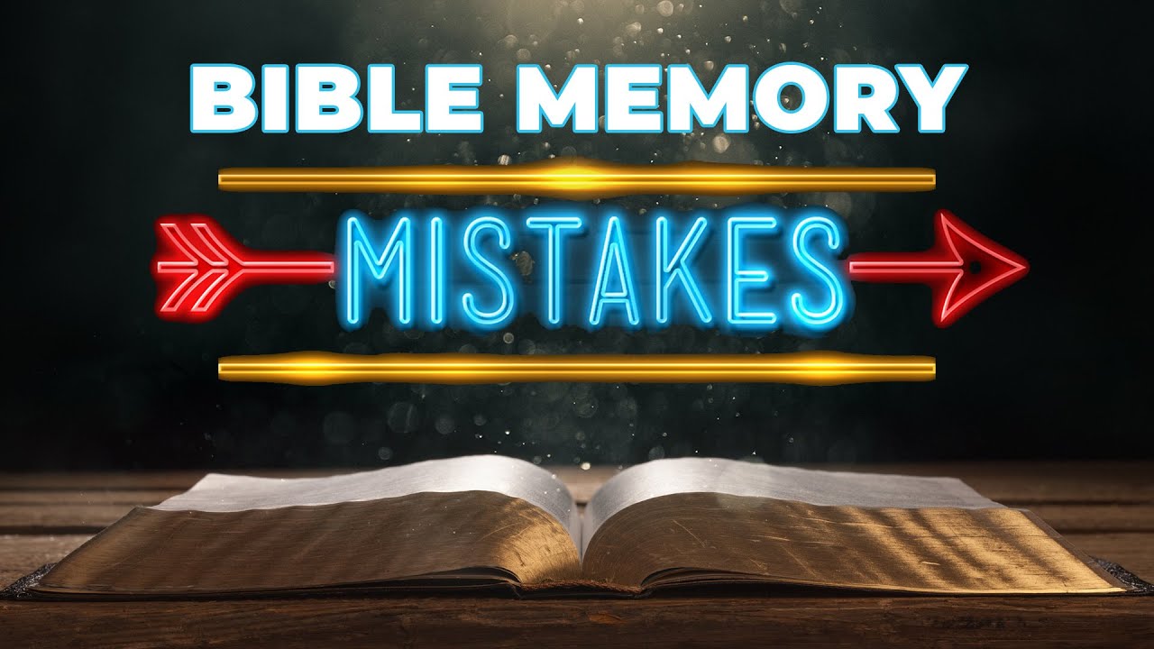 7 Bible Memory Mistakes I've Made (& how you can avoid them)