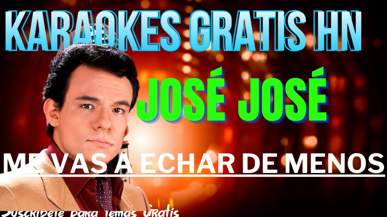 José José - Me Vas a Echar de Menos - Karaoke Original