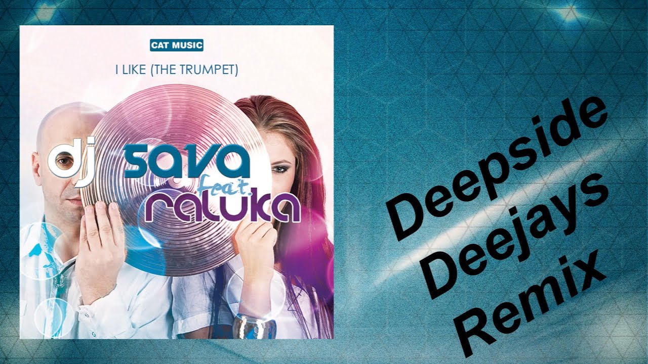 DJ Sava ⛌ Raluka - I Like (The Trumpet) | Deepside Deejays Remix