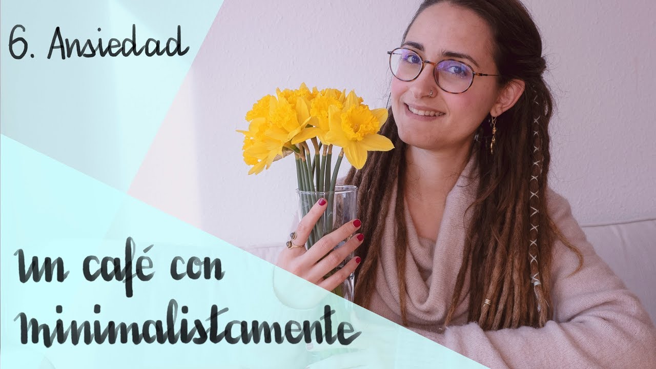 Ansiedad || Un café con Minimalistamente