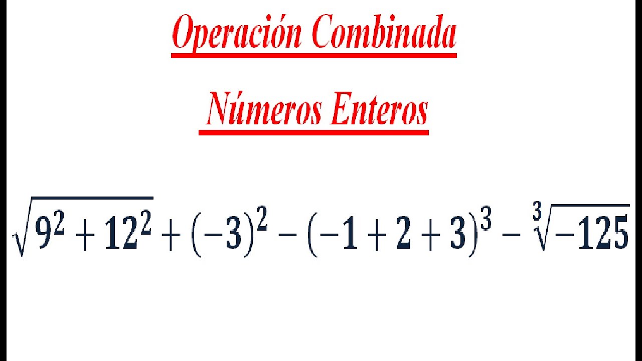 Operación combinada (Nº Enteros/Potencia/Raiz)