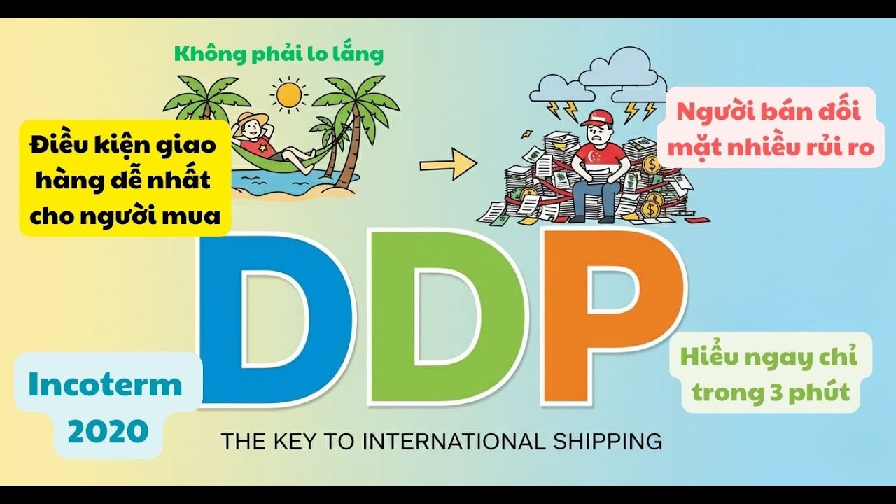 DDP Incoterms 2020: Từ A-Z Về Điều Kiện Giao H&agrave;ng Dễ Nhất Cho Người Nhập Khẩu.