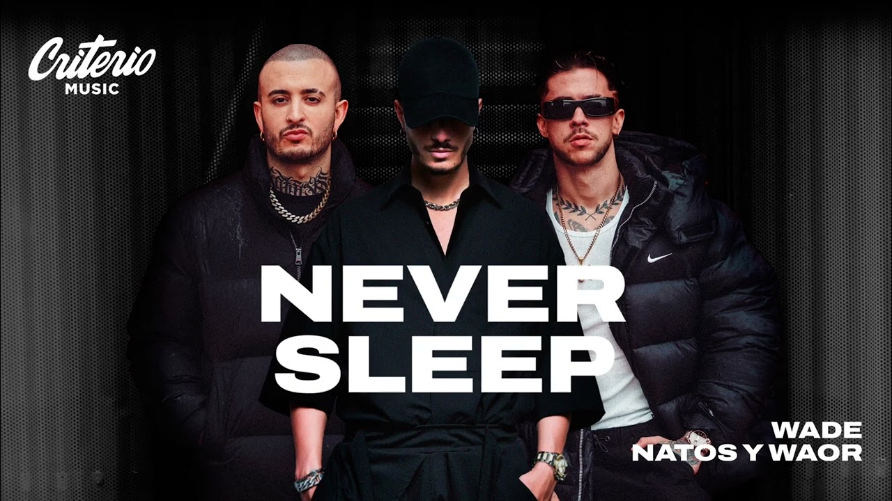 Wade, Natos y Waor - Never Sleep