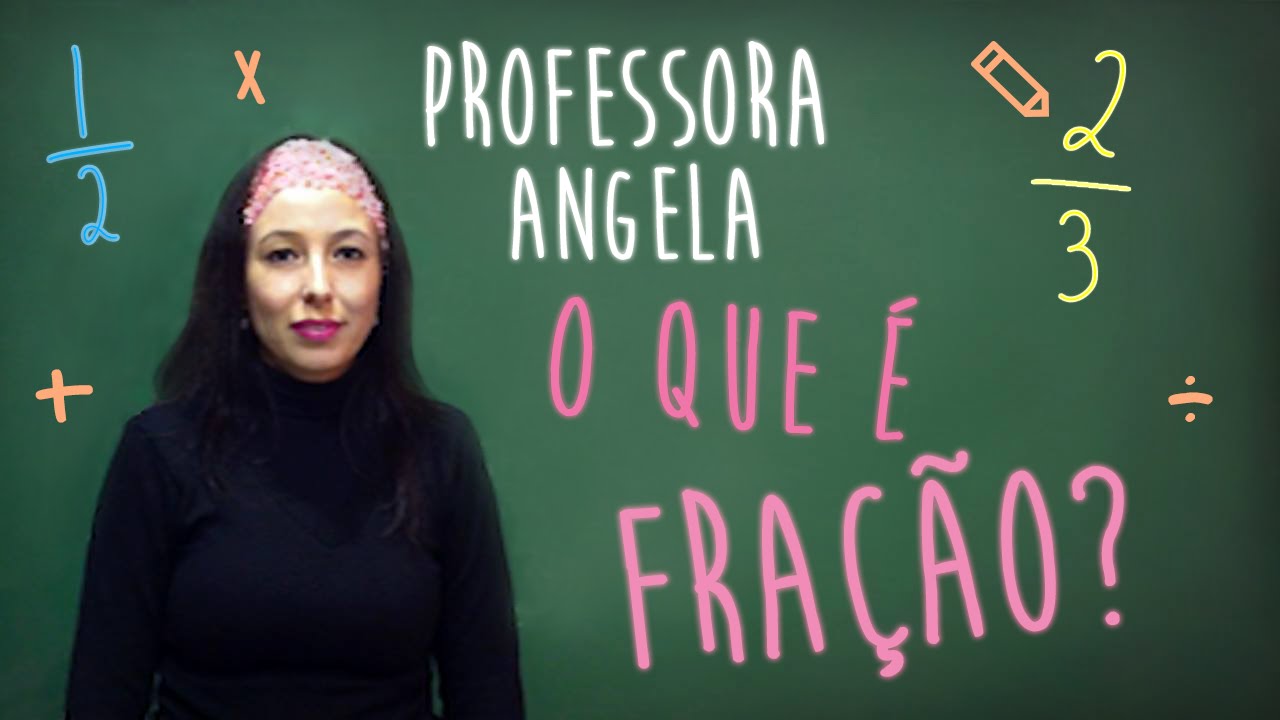 O que é uma FRAÇÃO? Professora Angela Matemática