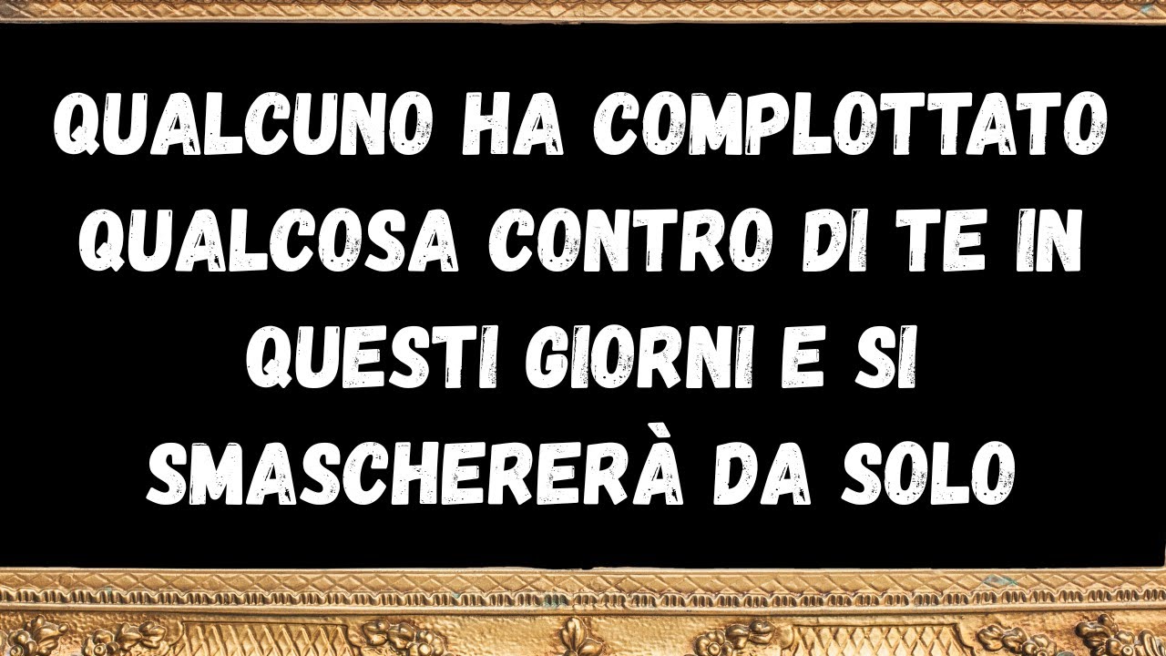 Qualcuno ha complottato qualcosa contro di te in questi giorni e si smaschererà da solo -