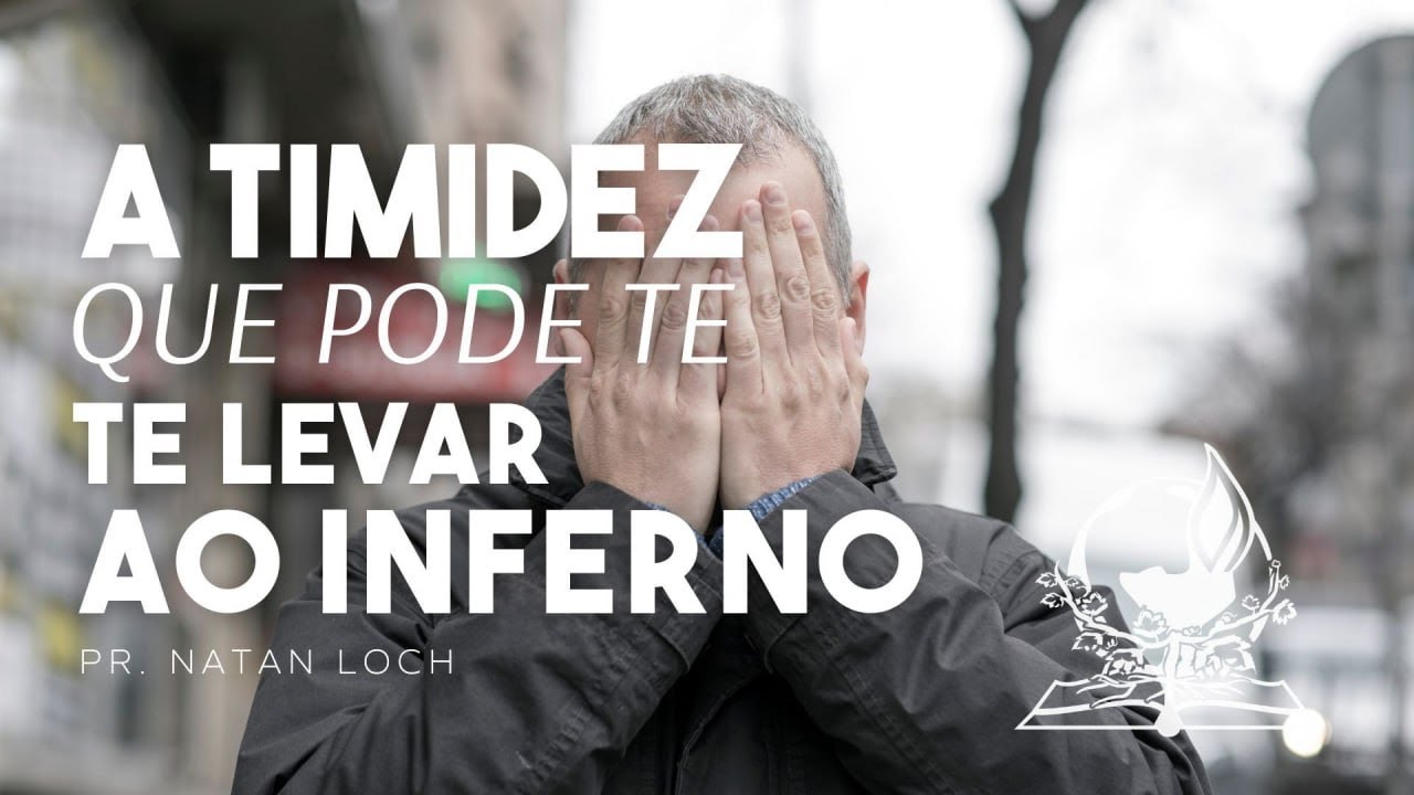 A Timidez que Pode te Levar ao Inferno - Ev. Natan Loch | #coragem #fé #santificação