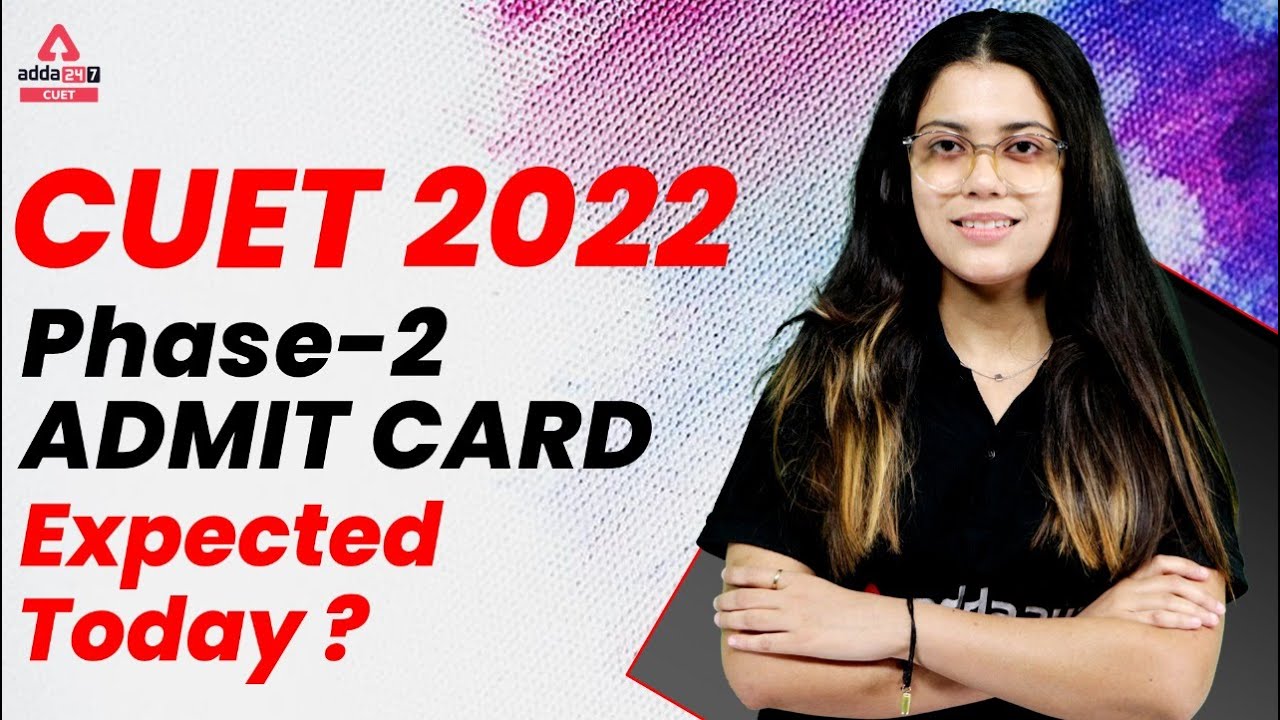 Big Update 🔥 | CUET 2022 Phase-2 Admit Card | CUET admit card 2022 Update | Expected Date?