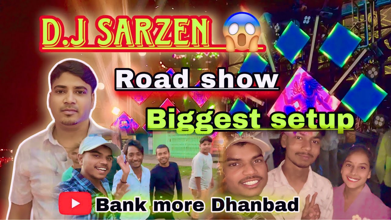 D.J sarzen biggest setup￼ road show 🔊😱Dhanbad bank more shivratri 🚨