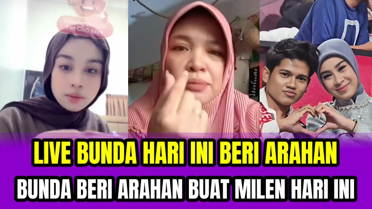 LIVE BUNDA HARI INI BERI ARAHAN❗BUNDA BERI ARAHAN BUAT MILEN HARI INI‼️