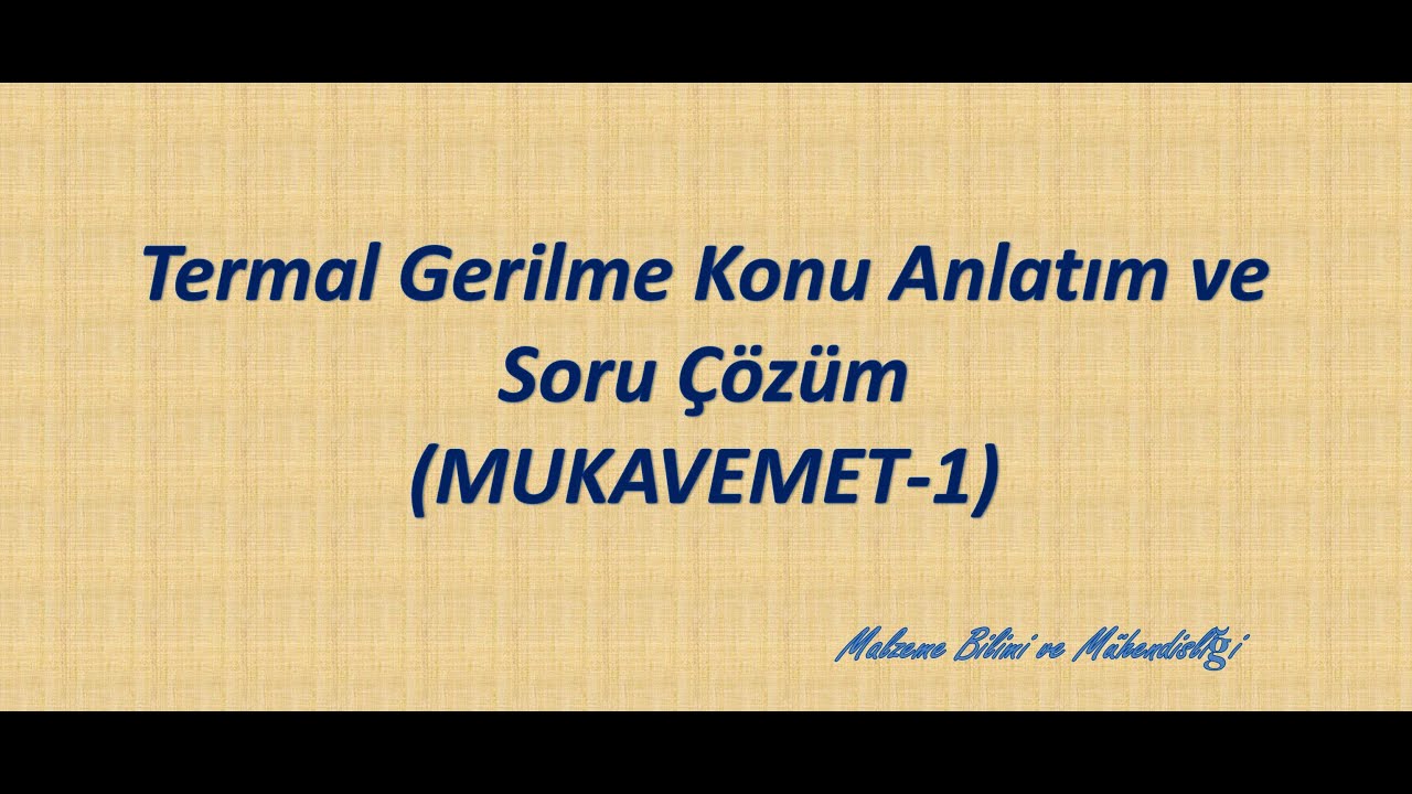 Termal Gerilmeler Konu Anlatım ve Örnek Soru Çözüm