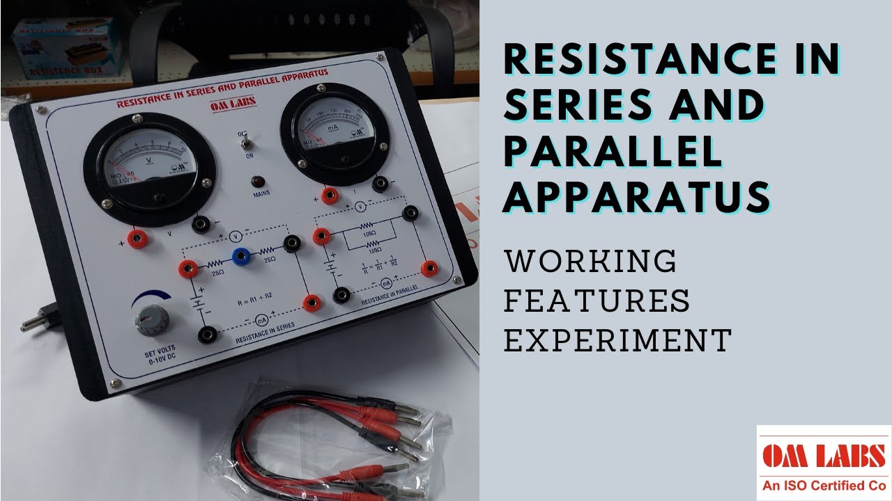 Resistance in Series &  Parallel Apparatus, Resistance in Series, Resistance in Parallel By: OM Labs