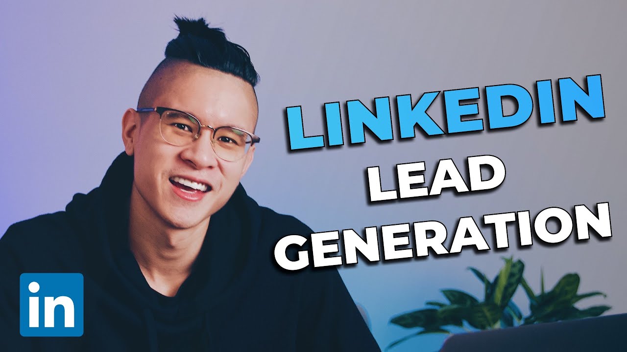 How To Generate Leads on LinkedIn - LinkedIn Lead Generation Tutorial