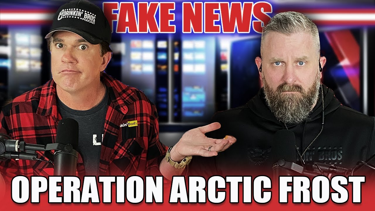 Operation Arctic Frost - Drinkin' Bros Fake News 456