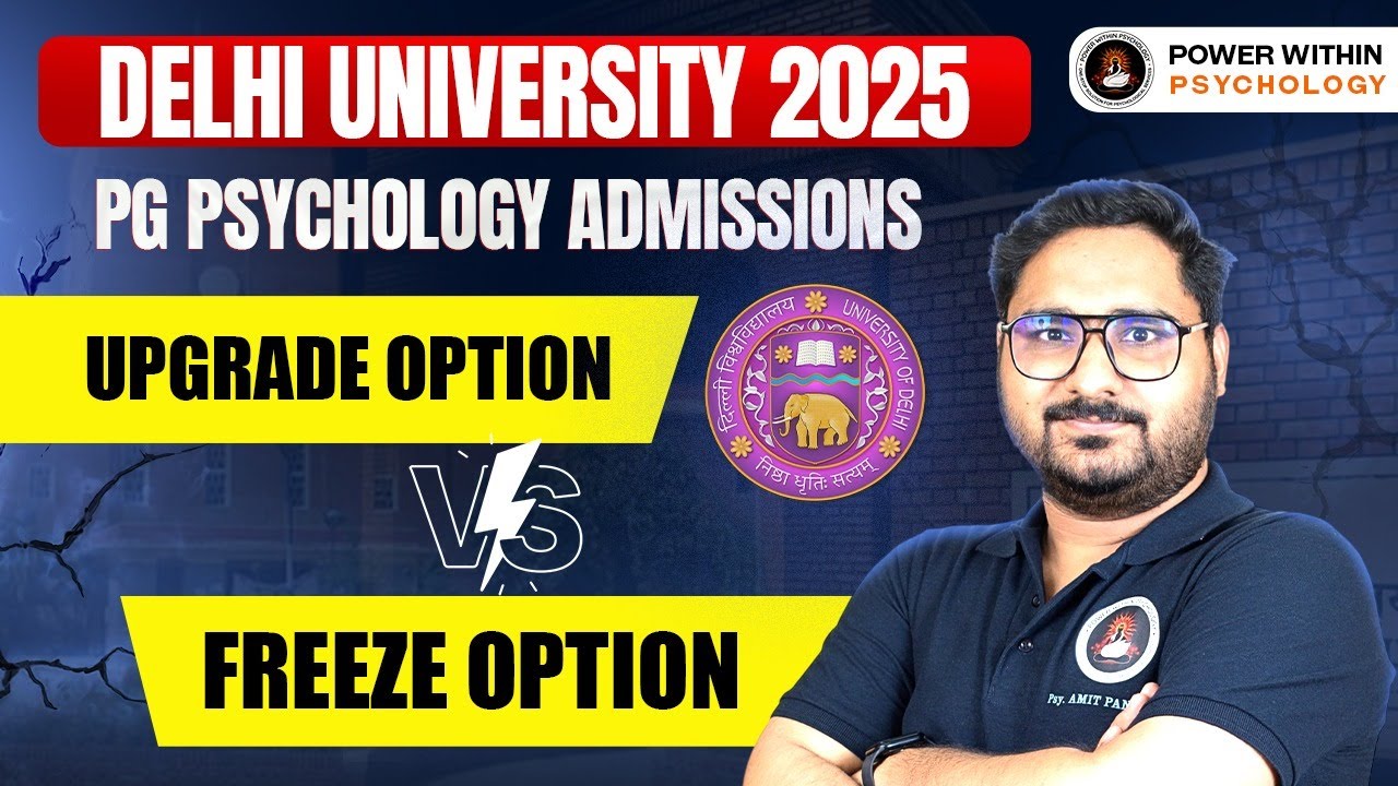 Delhi University 2025 PG Psychology Admissions | Upgrade Option v/s Freeze Option
