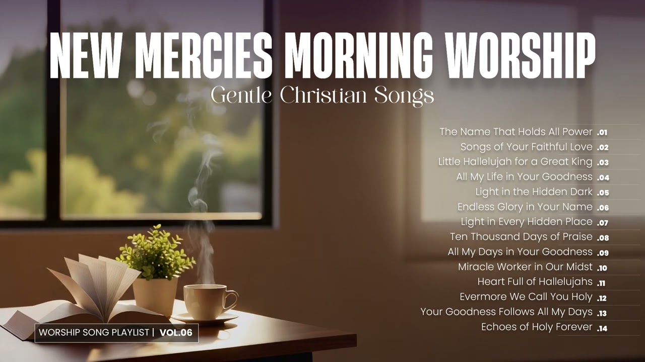 New Mercies Morning Worship: Gentle Christian Songs | Vol.06