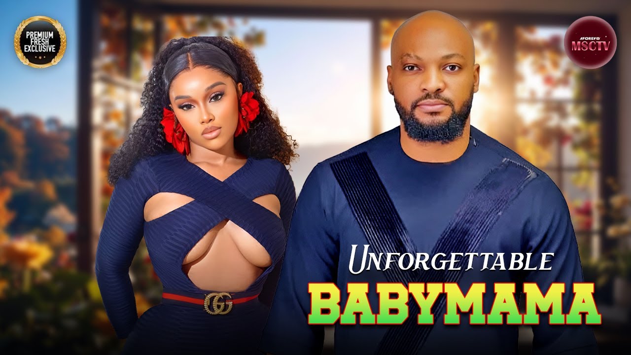 UNFORGETTABLE BABY MAMA - DEZA THE GREAT, ONYI ALEX - Nigerian Movie Latest Full Movies