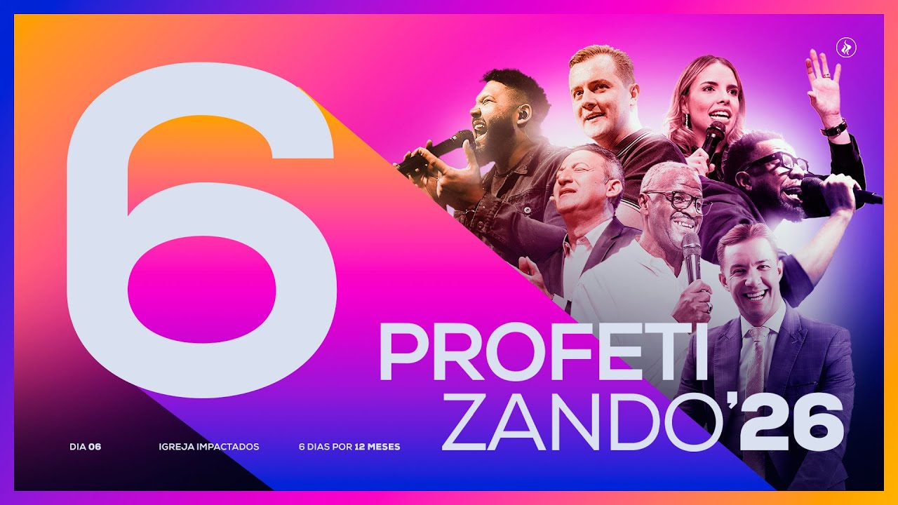 PROFETIZANDO'26 - IGREJA IMPACTADOS - DIA 06