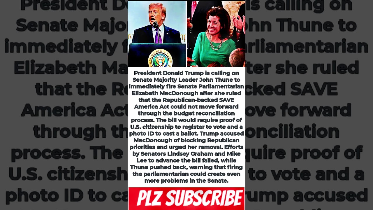 Trump Urges Thune To Fire Senate Parliamentarian Over Voting Bill Setback