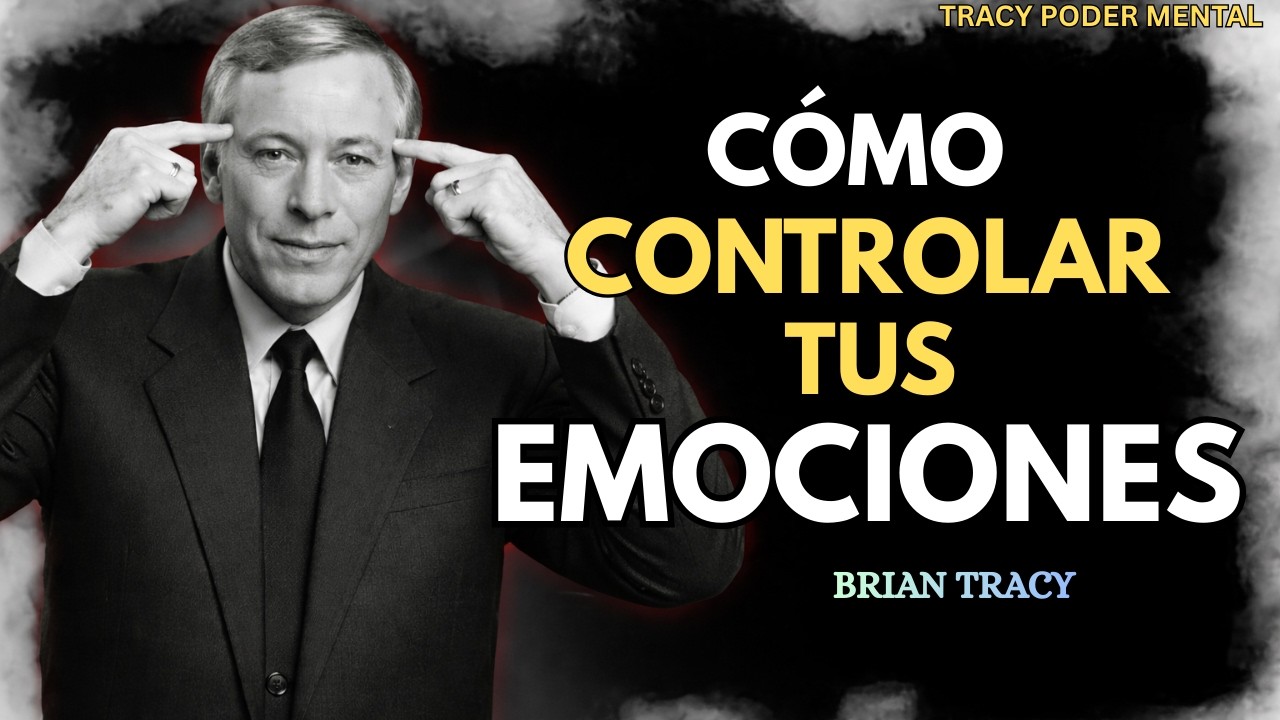 Cómo Controlar Tus Emociones en Cualquier Situación | Brian Tracy Motivation