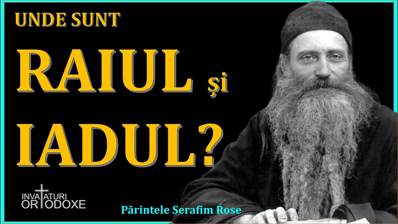 Unde se află Raiul si iadul? - Parintele Serafim Rose
