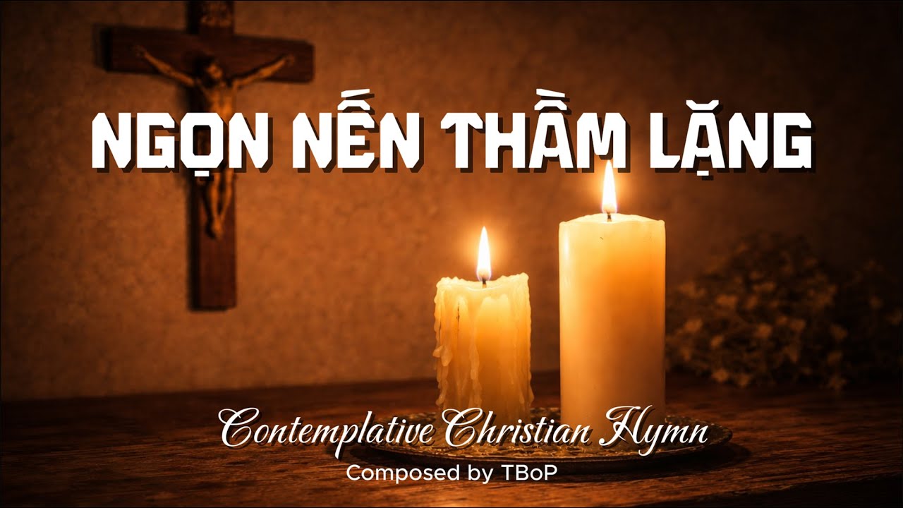 NGỌN NẾN THẦM LẶNG | Khi Đức Tin Không Cần Gọi Tên | Thánh Ca Chiêm Niệm