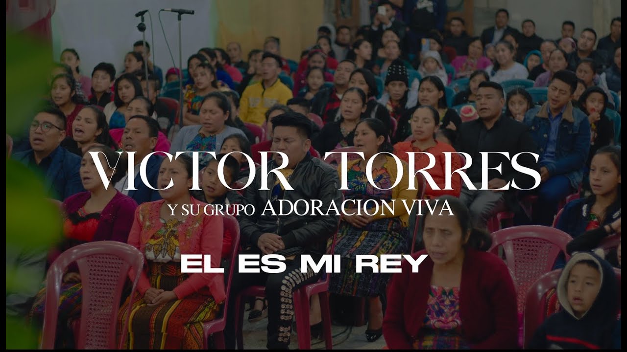 Víctor Torres y su Grupo Adoración Viva - El es mi Rey