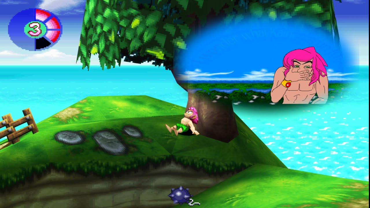 You just wanted to play Tomba but we are in the Tomba Club
