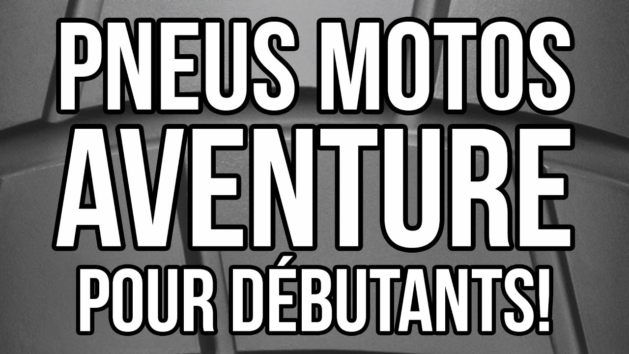 PNEUS MOTO AVENTURE pour débutants
