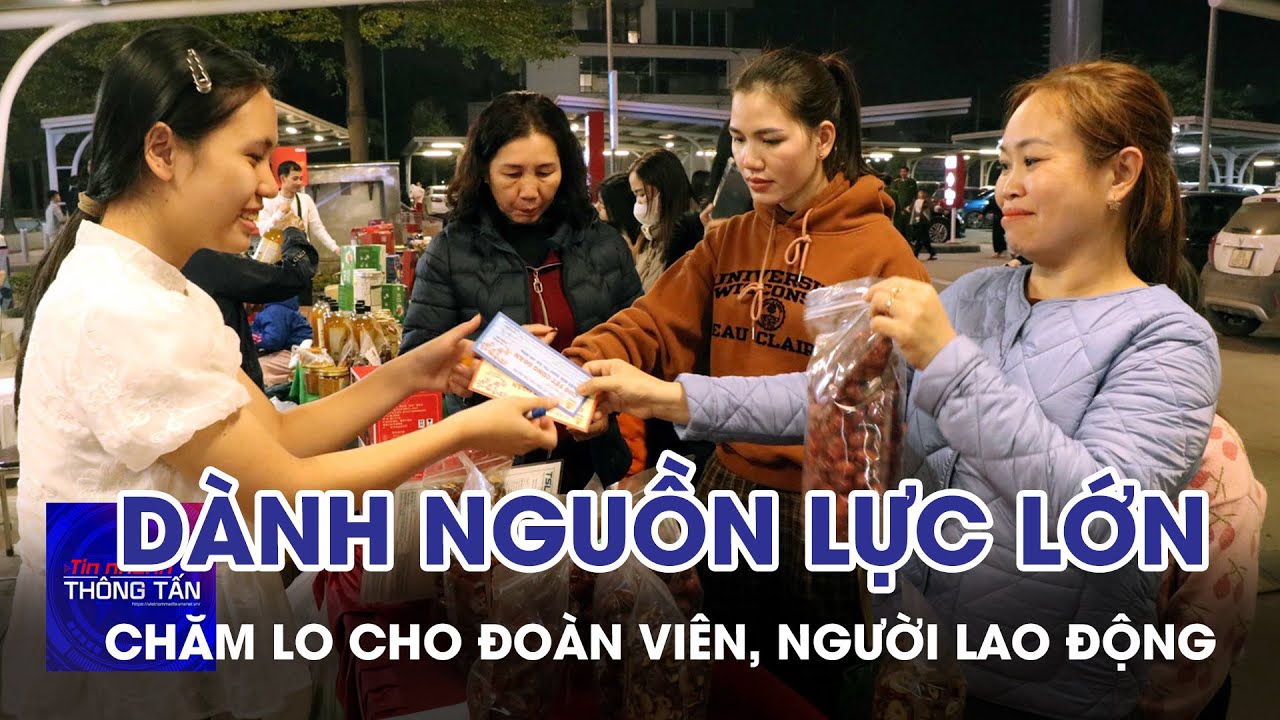 Thái Nguyên dành nguồn lực lớn chăm lo cho đoàn viên, người lao động | Tin nhanh Thông tấn
