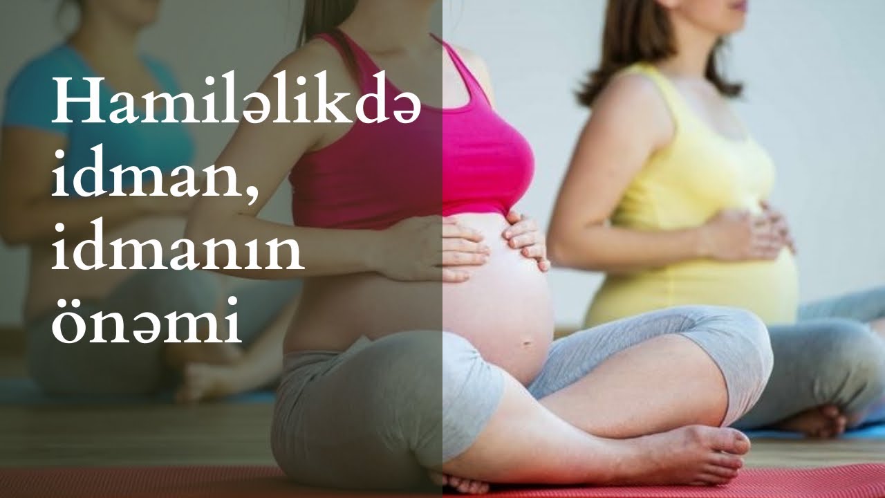 Hamiləlikdə idman| İdmanın önəmi | Faydaları | Nə zaman və necə başlamalı?