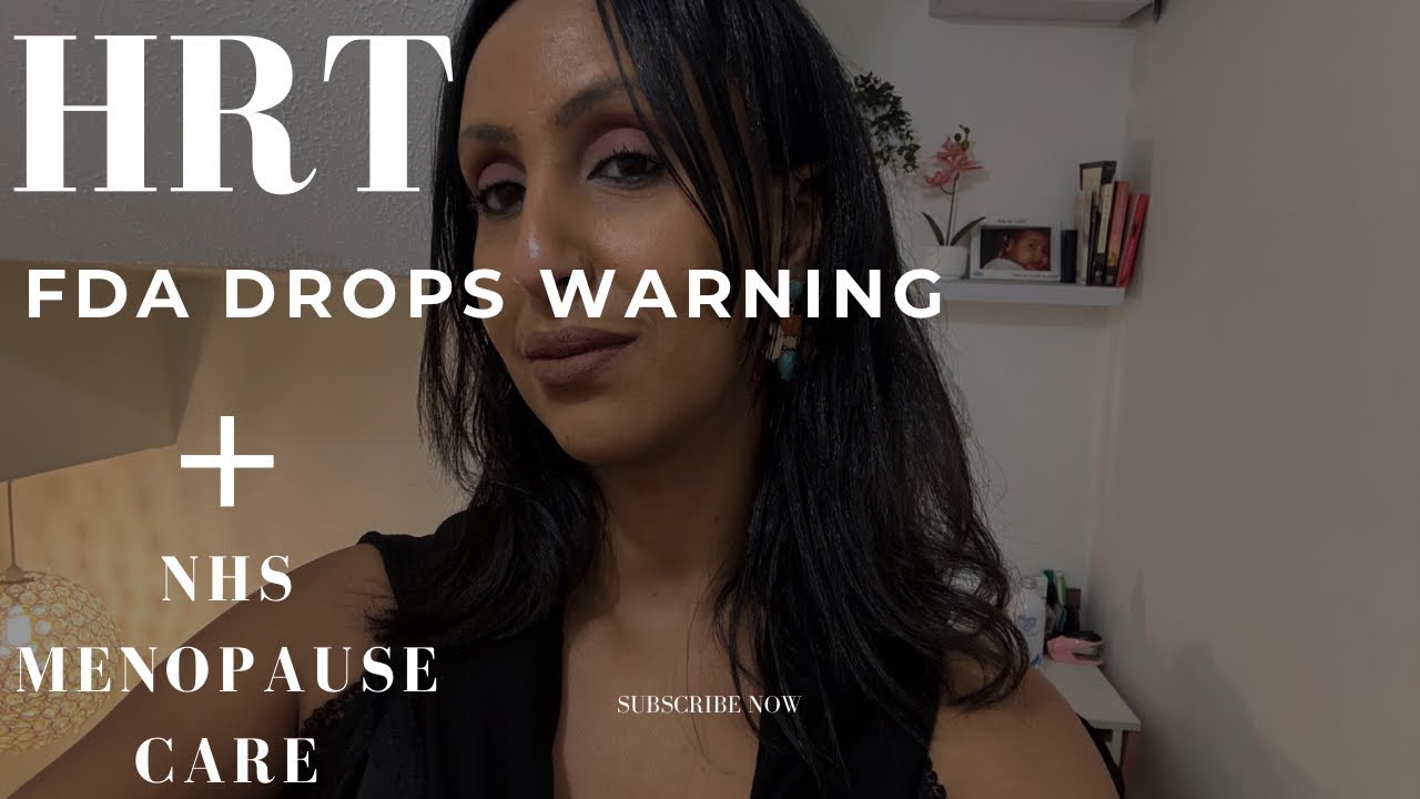 FDA's Historic HRT Labels change + NHS Menopause Care